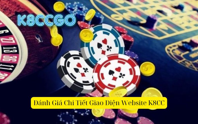 Đánh Giá Chi Tiết Giao Diện Website K8CC