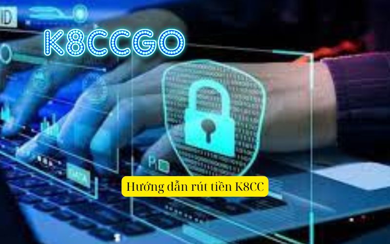 Hướng dẫn rút tiền K8CC
