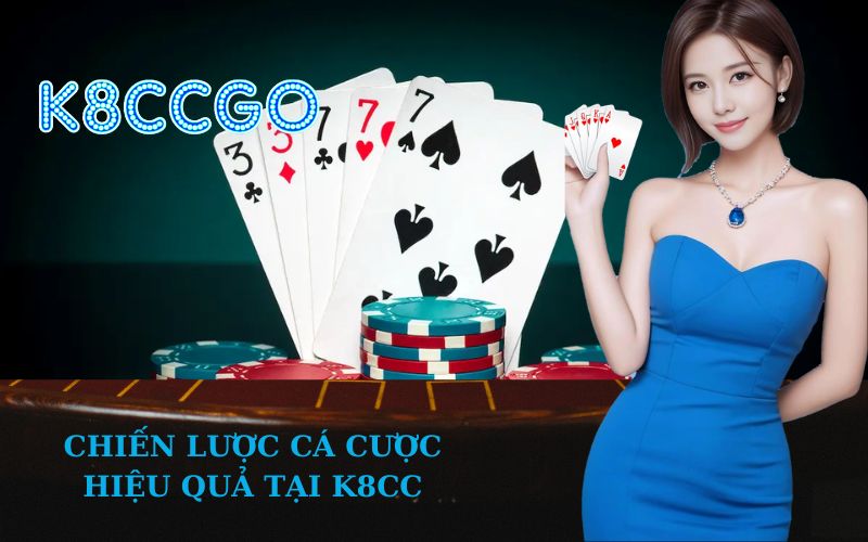 Chiến Lược Cá Cược Hiệu Quả Tại K8CC